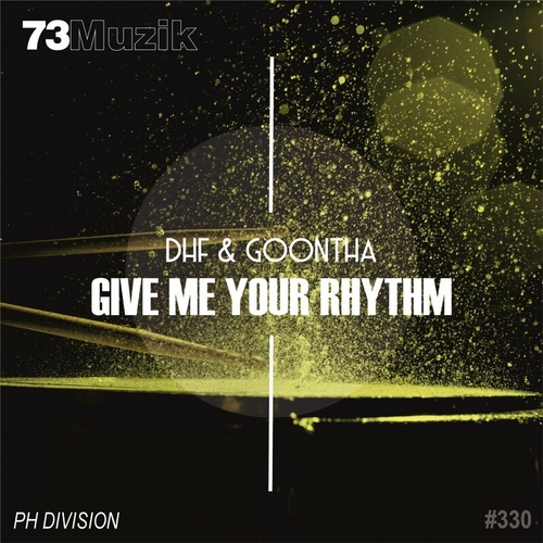 DHF & Goontha - Give Me Your Rhythm [73M330]